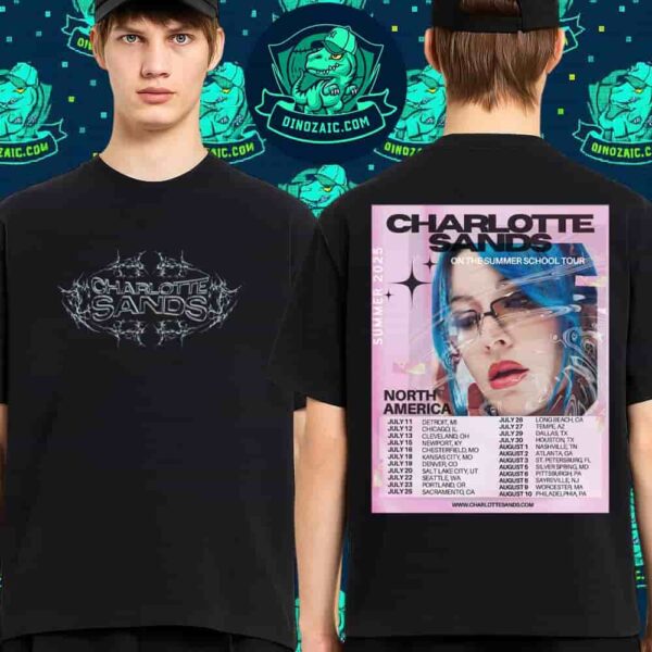 Charlotte Sands On The Summer 2025 School Tour North America Schedule List Dates On July And Aug Unisex Tee Shirt Two Sides