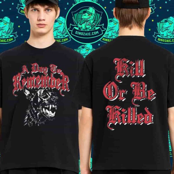 Official A Day To Remember Hound Kill Or Be Killed Merchandise Unisex T-Shirt